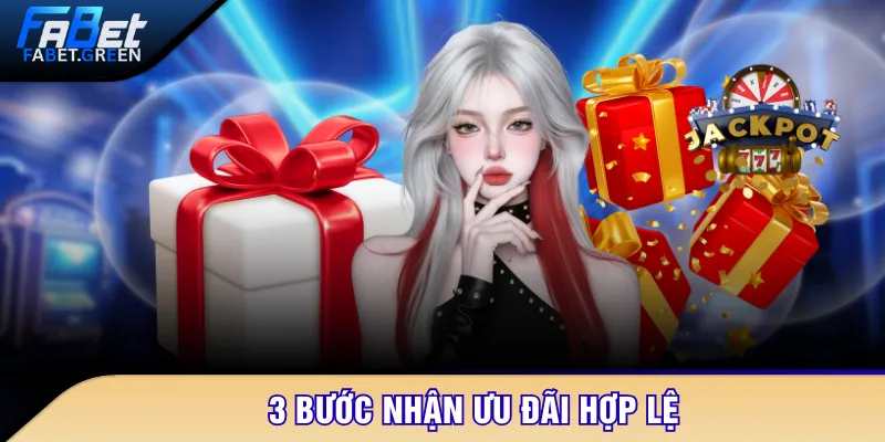 3 bước nhận ưu đãi hợp lệ