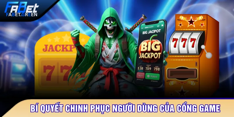 Bí quyết chinh phục người dùng của cổng game