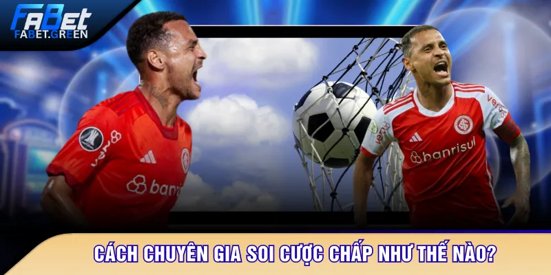 Cách chuyên gia soi cược chấp như thế nào?