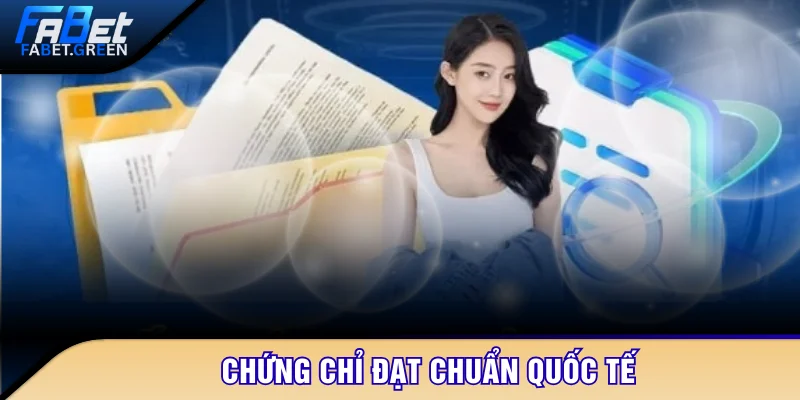 Chứng chỉ đạt chuẩn quốc tế
