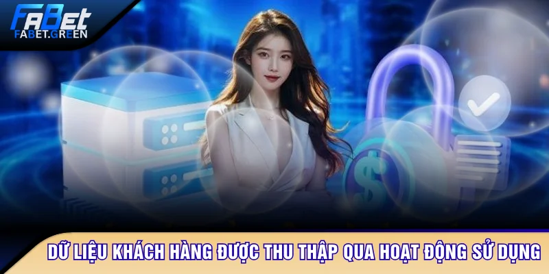 Dữ liệu khách hàng được thu thập qua hoạt động sử dụng