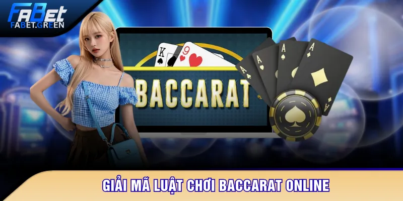 Giải mã luật chơi Baccarat online