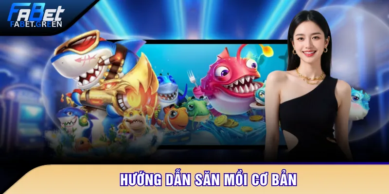 Hướng dẫn săn mồi cơ bản