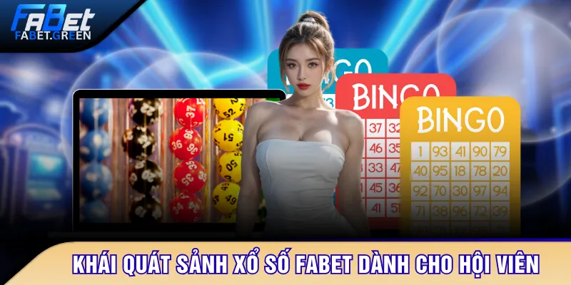 Khái quát sảnh xổ số FABET dành cho hội viên
