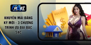 Khuyến Mãi Đăng Ký Mới - 3 Chương Trình Ưu Đãi Đặc Sắc
