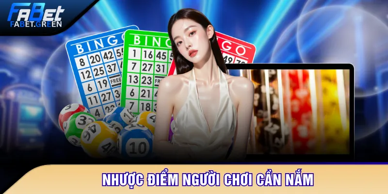 Nhược điểm người chơi cần nắm