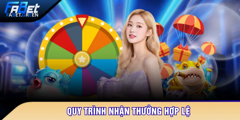 Quy trình nhận thưởng hợp lệ