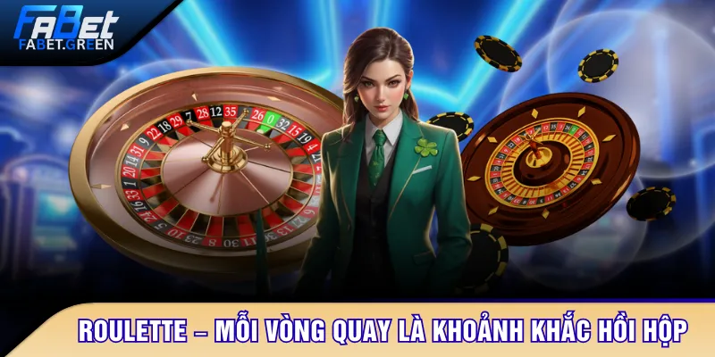 Roulette – Mỗi vòng quay là khoảnh khắc hồi hộp