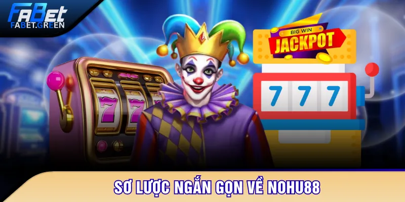 Sơ lược ngắn gọn về Nohu88