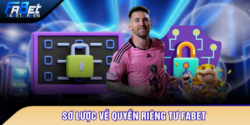 Sơ lược về quyền riêng tư FABET