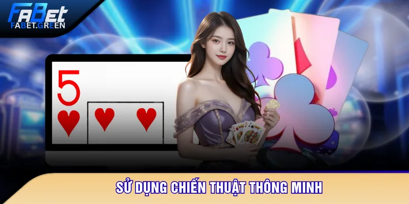Sử dụng chiến thuật thông minh