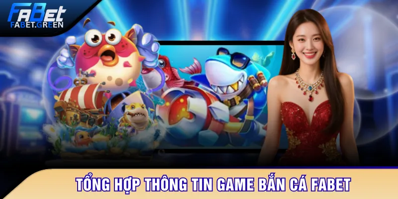 Tổng hợp thông tin game bắn cá FABET