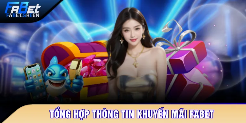 Tổng hợp thông tin khuyến mãi FABET