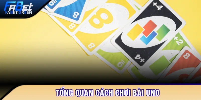Tổng quan cách chơi bài UNO
