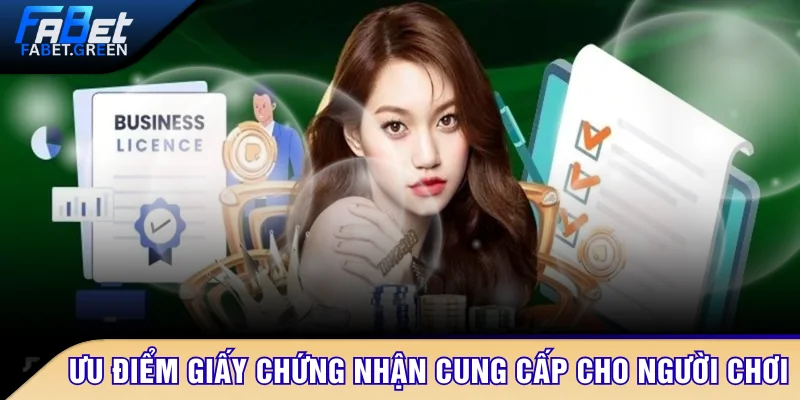 Ưu điểm giấy chứng nhận cung cấp cho người chơi