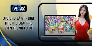 Xỉu Chủ Là Gì - Giải Thích, 5 Loại Phổ Biến Trong Lô Đề