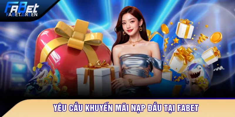 Yêu cầu khuyến mãi nạp đầu tại FABET
